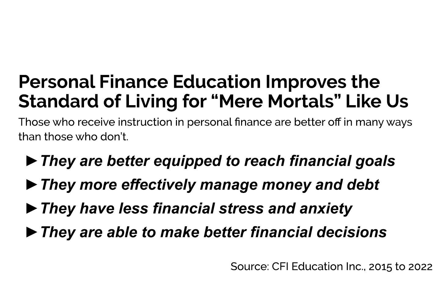  Personal Finance Education Improves the Standard of Living for “Mere Mortals” Like Us Those who receive instruction...