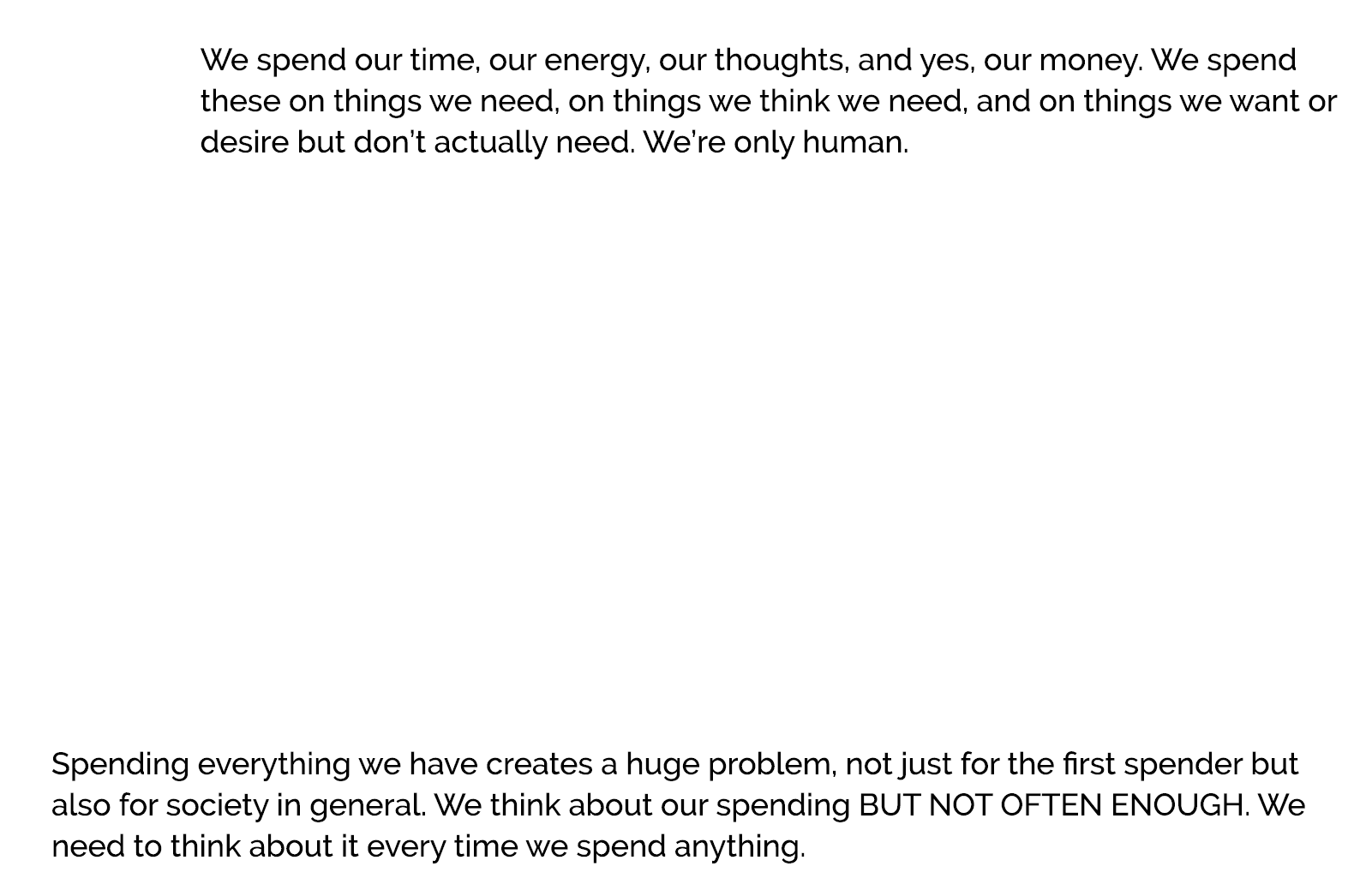  We spend our time, our energy, our thoughts, and yes, our money. We spend these on things we need, on things we thin...