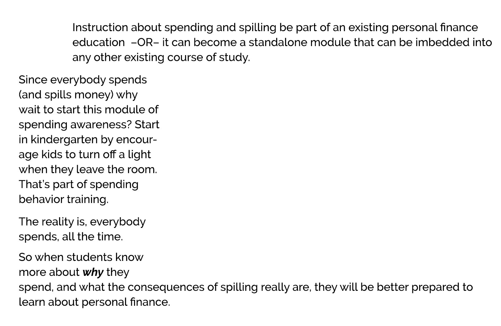  Instruction about spending and spilling be part of an existing personal finance education –OR– it can become a stand...