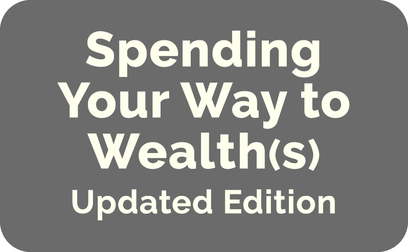Spending Your Way to Wealth(s) Updated Edition